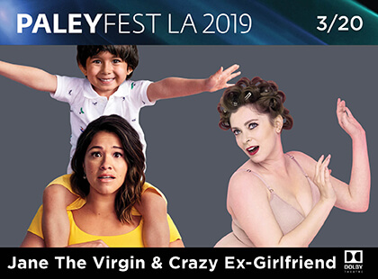 Paleyfest: Jane The Virgin & Crazy Ex-Girlfriend at Dolby Theatre